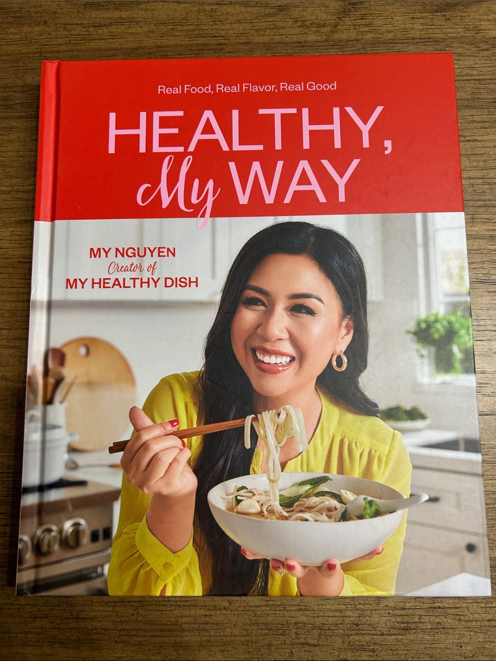 HEALTHY, My WAY Cookbook by My Nguyen, creator of My Healthy Dish